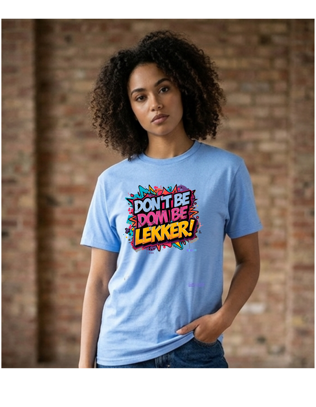dONT BE DOM BE LEKKER
