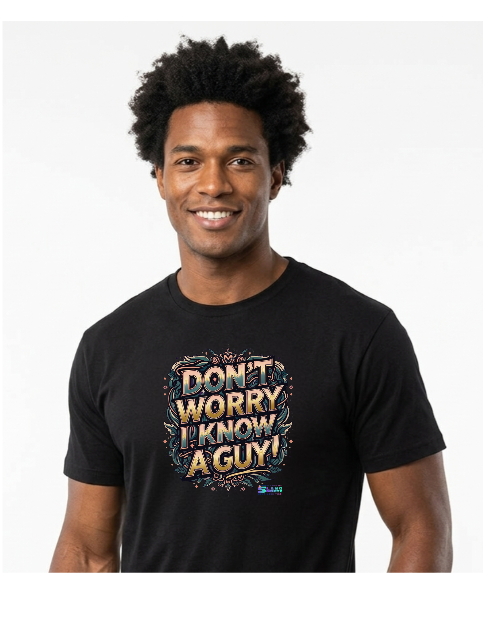 DONT WORRY I KNOW A GUY